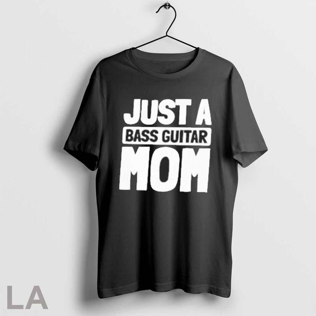 Original Bass Guitar Bassist Just A Bass Guitar Mom On Womens Loose Fit 2025