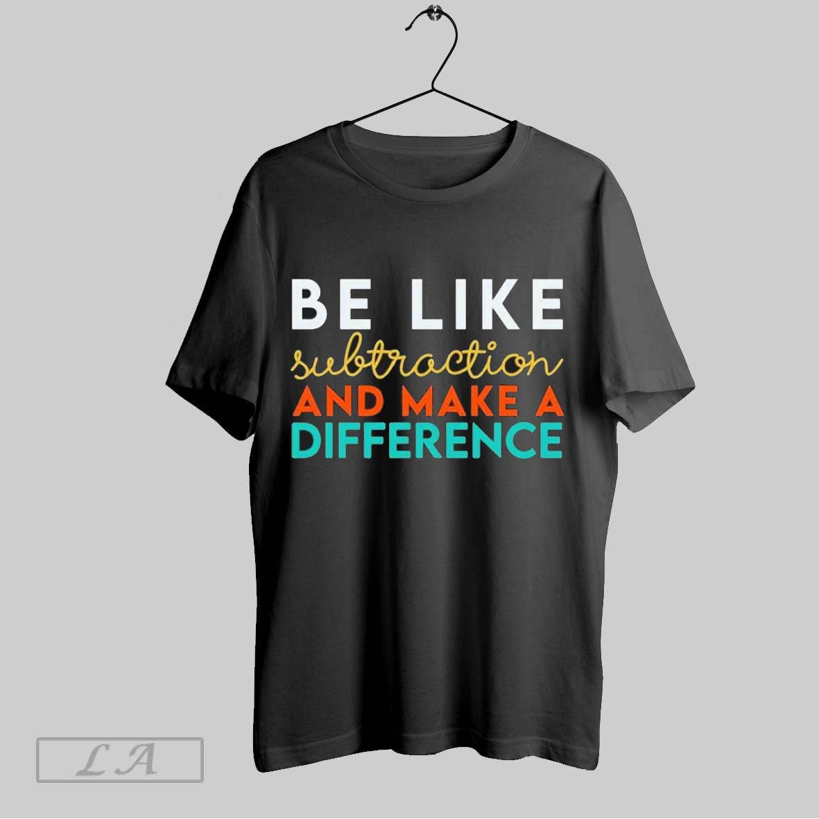 Original Be Like Subtraction And Make A Difference Funny Math Teacher