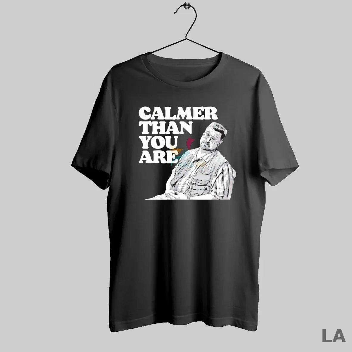 Original Calmer Than You Are Walter Sobchak The Big Lebowski