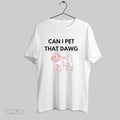Original Can I Pet The Dawg