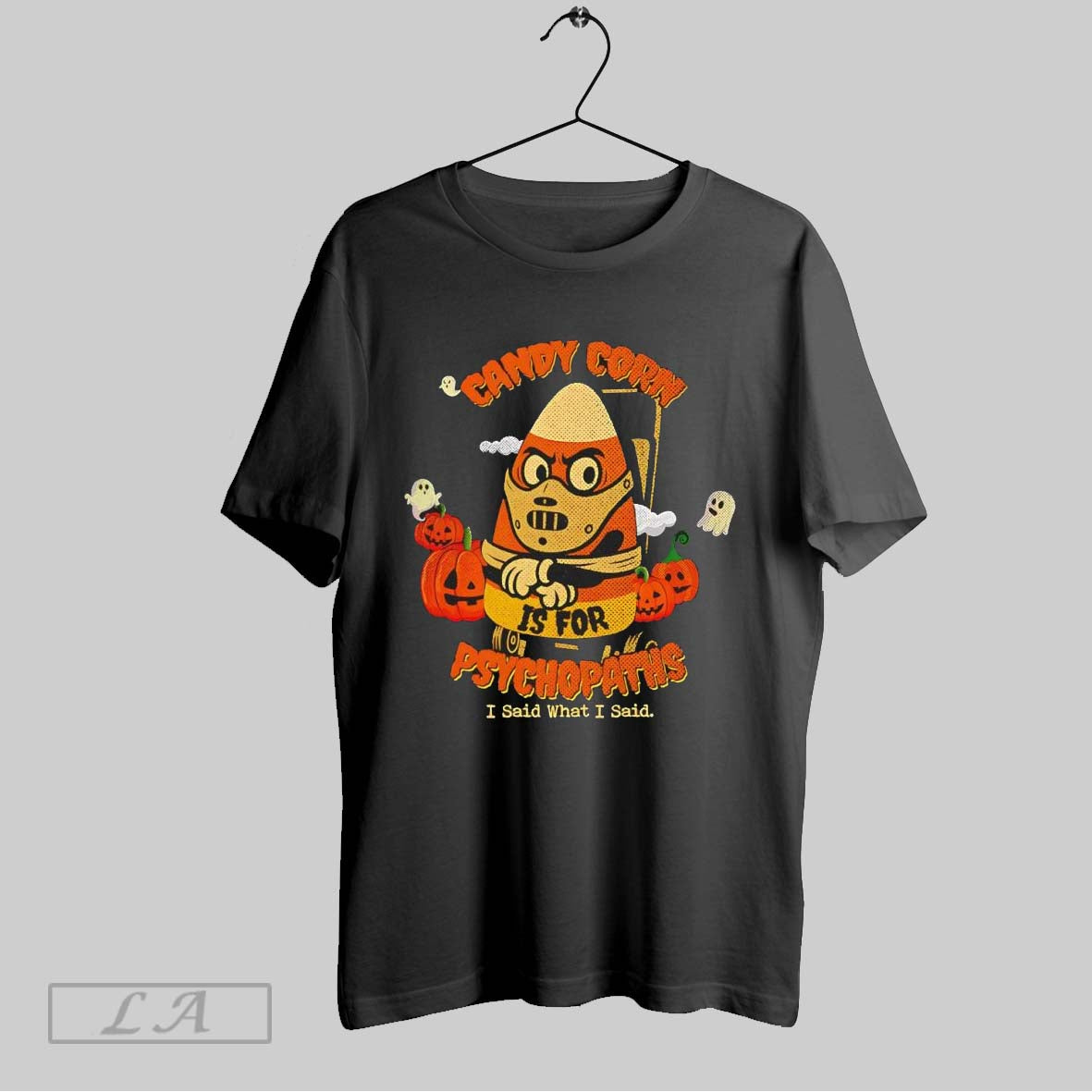 Original Candy Corn Is For Psychopaths I Said What I Said Silence Halloween
