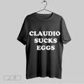 Original Claudio Sucks Eggs