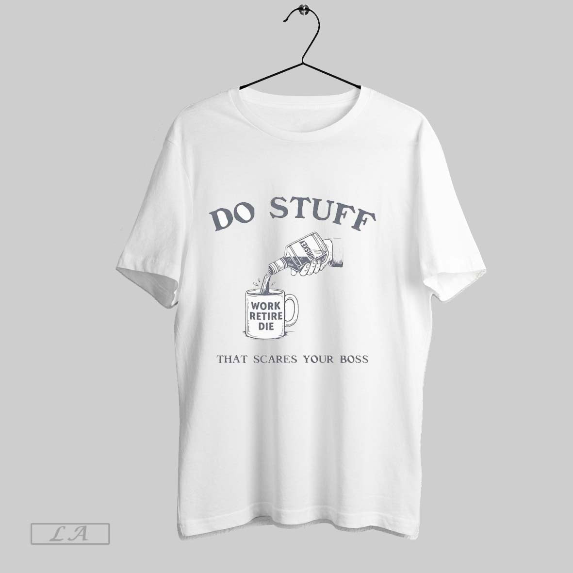 Original Do Stuff That Scares Your Boss T Shirt