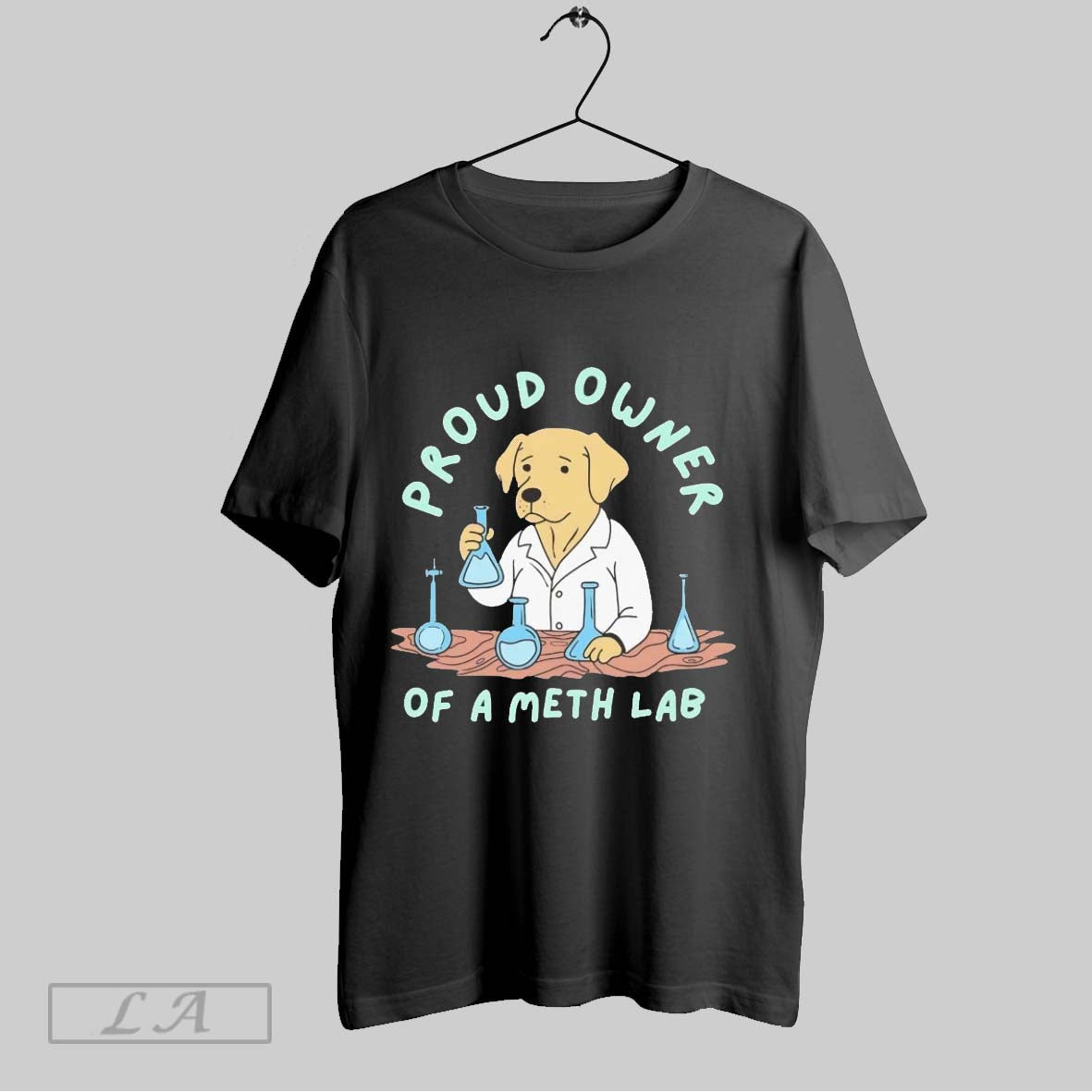 Original Dog Proud Owner Of A Meth Lab