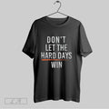 Original Dont Let The Hard Days Win