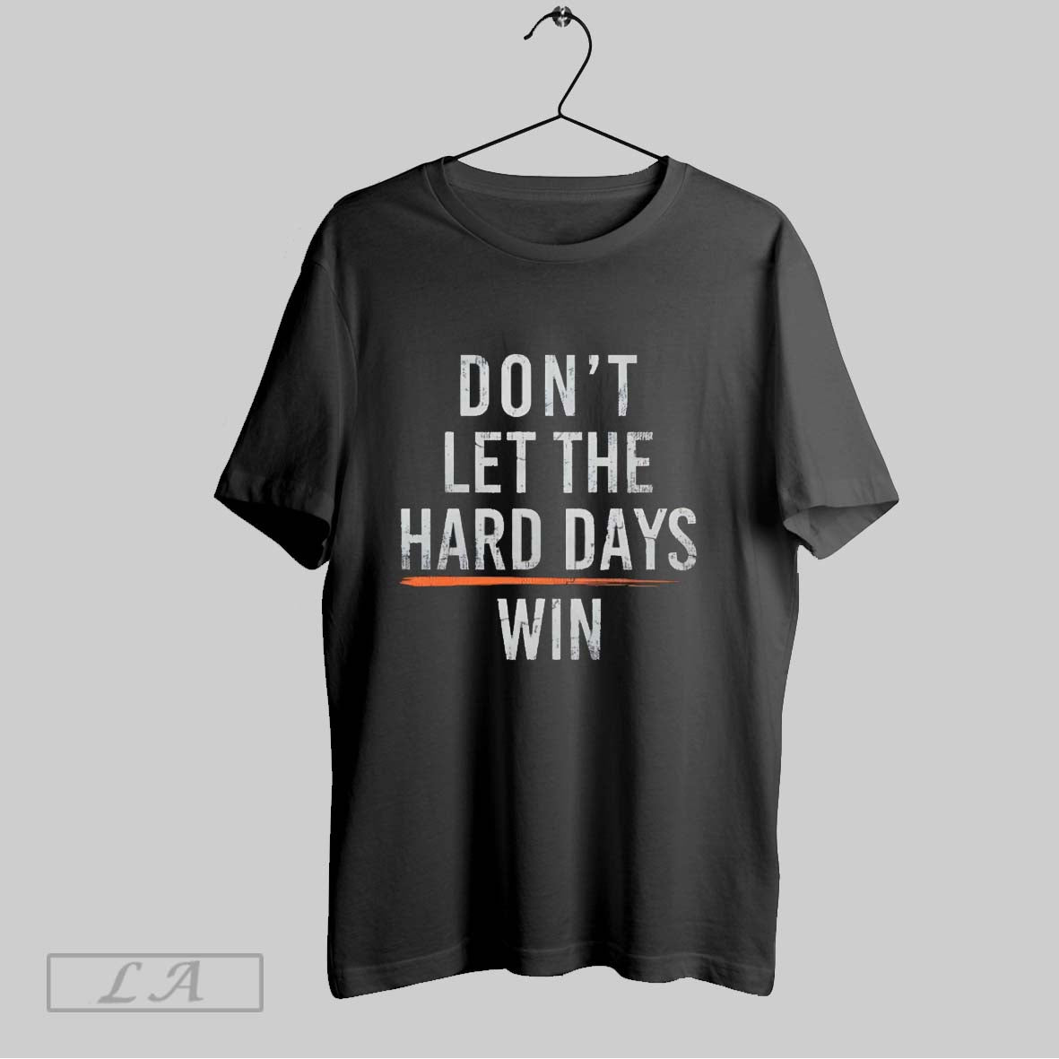 Original Dont Let The Hard Days Win