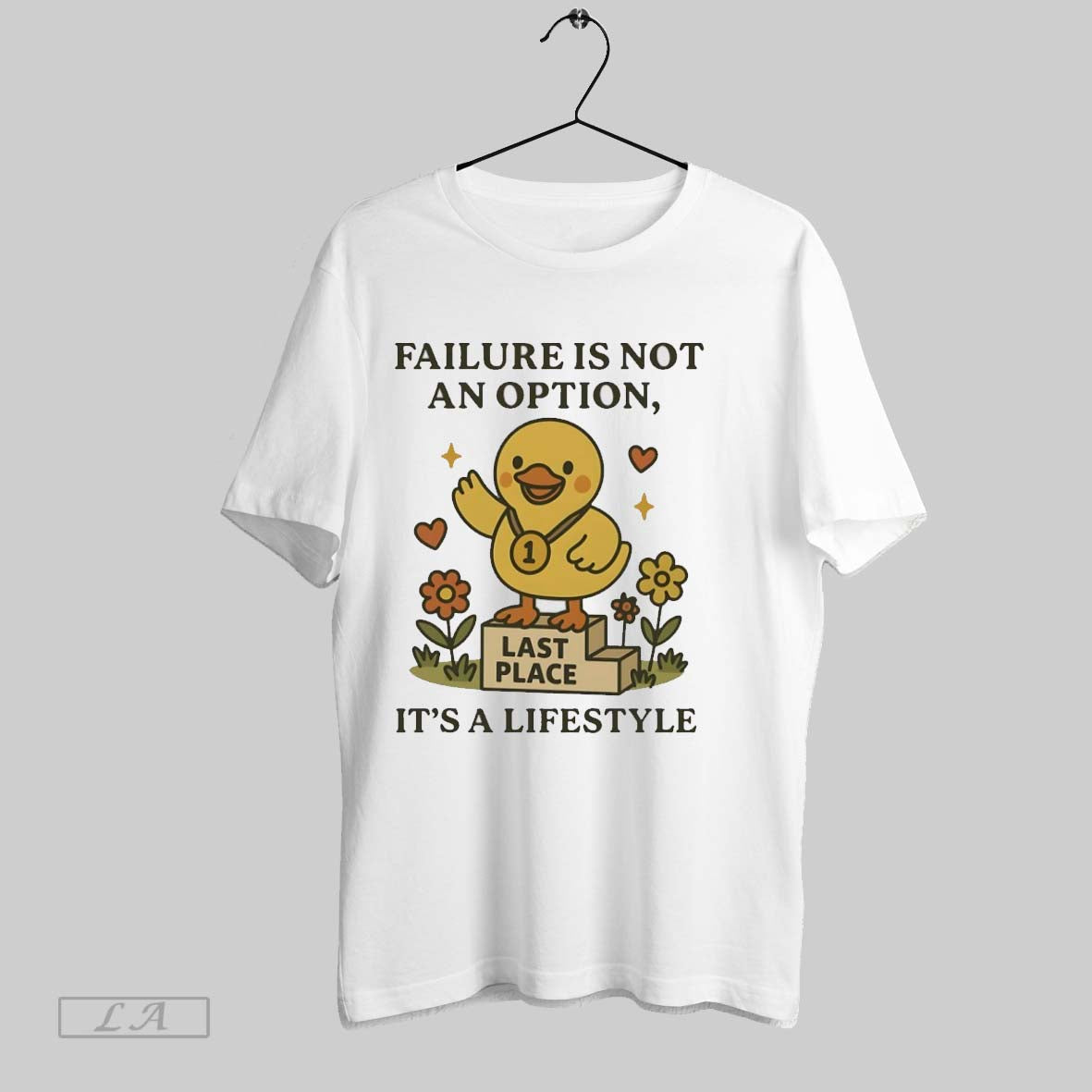 Original Duck Failure Is Not An Option Last Place Its A Lifestyle