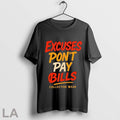 Original Excuses Dont Pay Bills Collective Wear