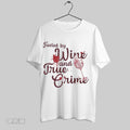 Original Fueled By Wine And True Crime