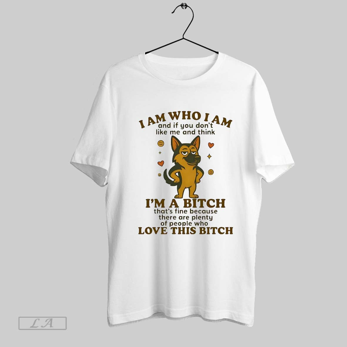 Original German Shepherd I Am Who I Am Im A Bitch Love This Bitch