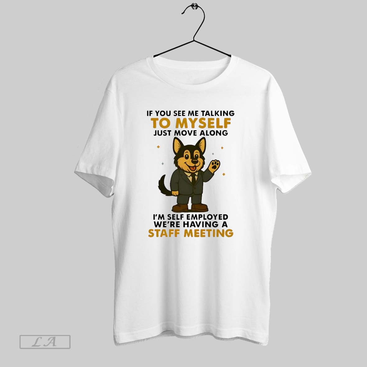 Original German Shepherd If You See Me Talking To Myself Just Move Along