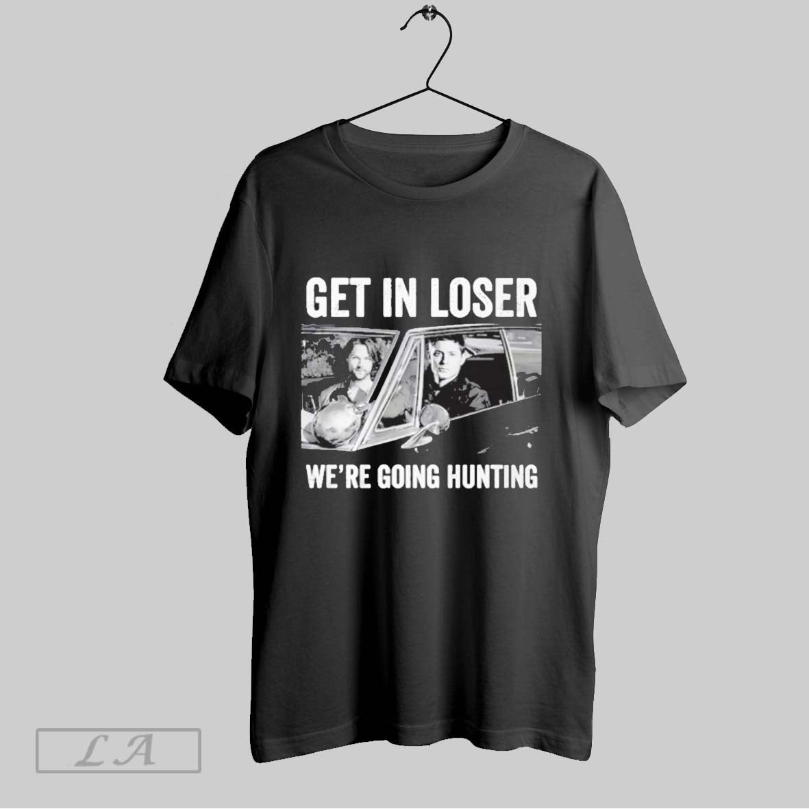 Original Get In Loser Were Going Hunting Shirt T Shirt