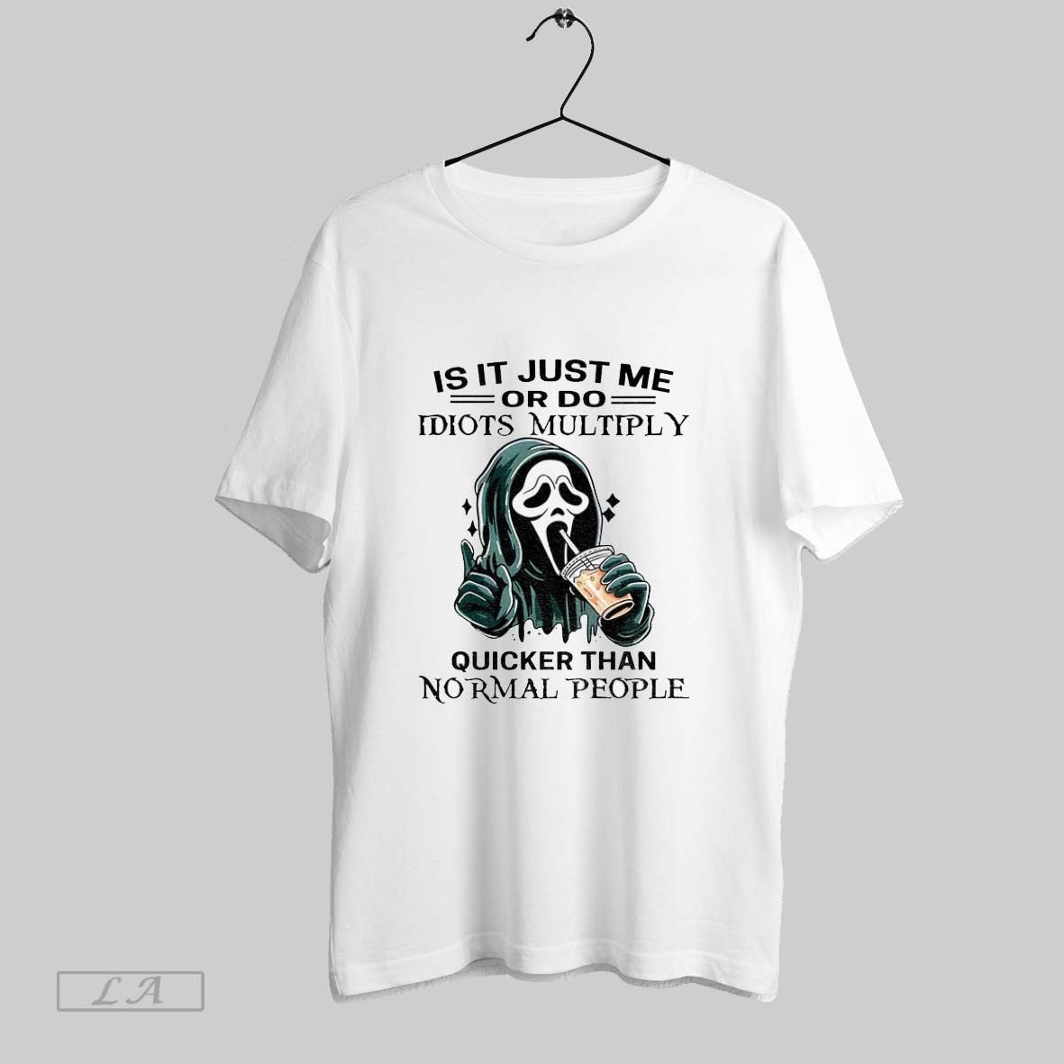 Original Ghostface Is It Just Me Or Do Idiots Multiply Quicker Than Normal People