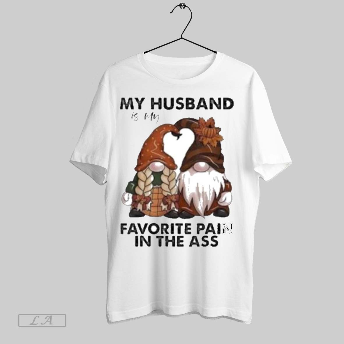 Original Gnomes My Husband Is My Favorite Pain In The Ass