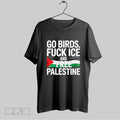 Original Go Birds Fuck Ice And Free Palestine 2025