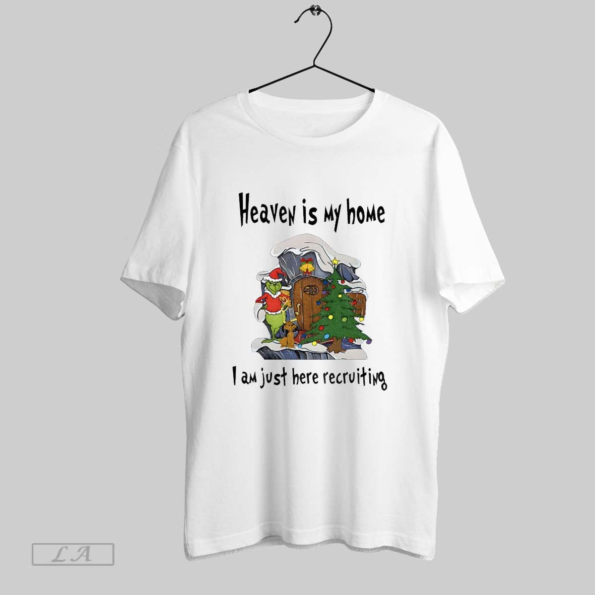 Original Grinch Heaven Is My Home I Am Just Here Recruiting Christmas
