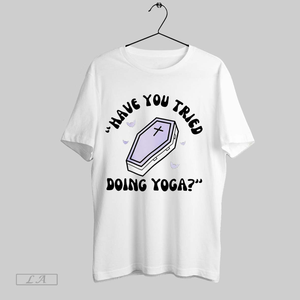 Original Have You Tried Doing Yoga