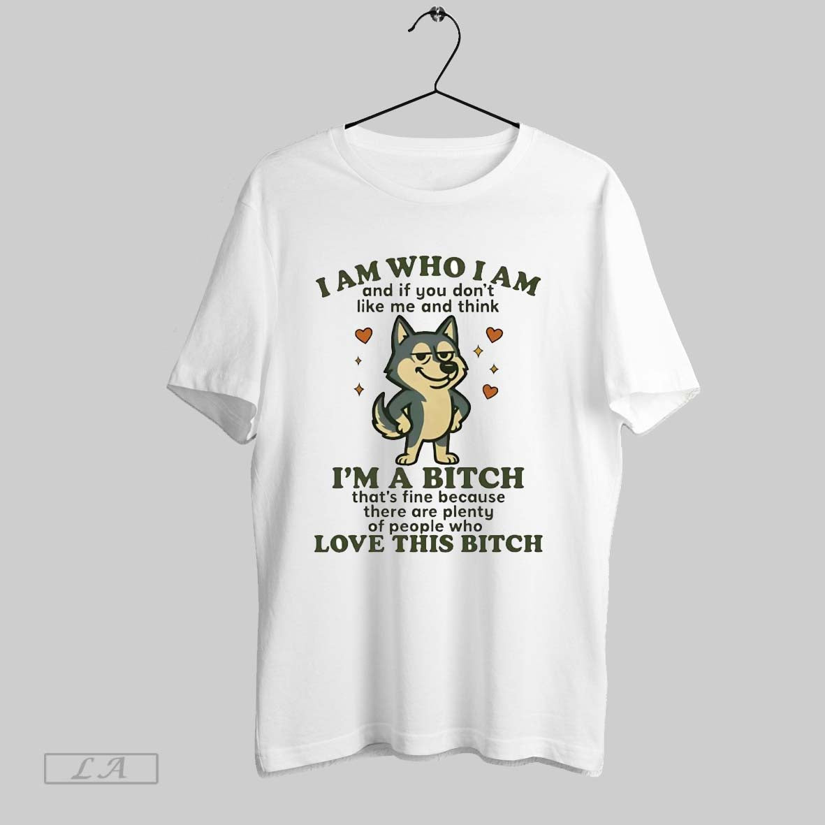 Original Husky I Am Who I Am Im A Bitch Love This Bitch