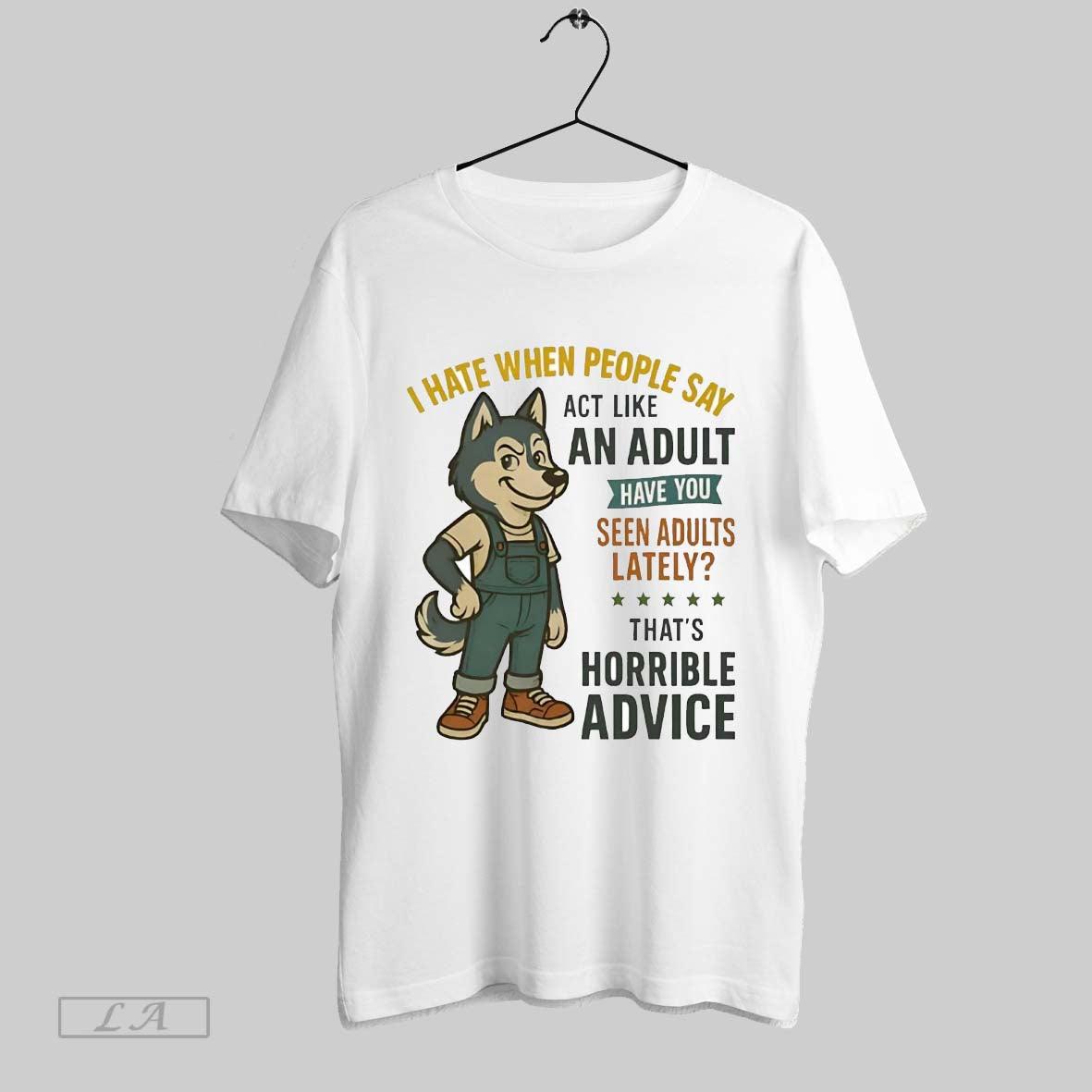 Original Husky I Hate When People Say An Adult Thats Horrible Advice