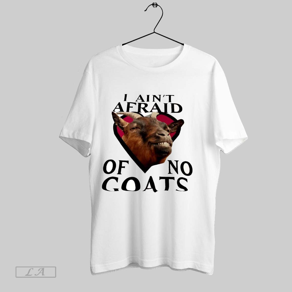 Original I Aint Afraid Of No Goats White S