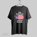 Original I Am American Ive Had Enough American Flag