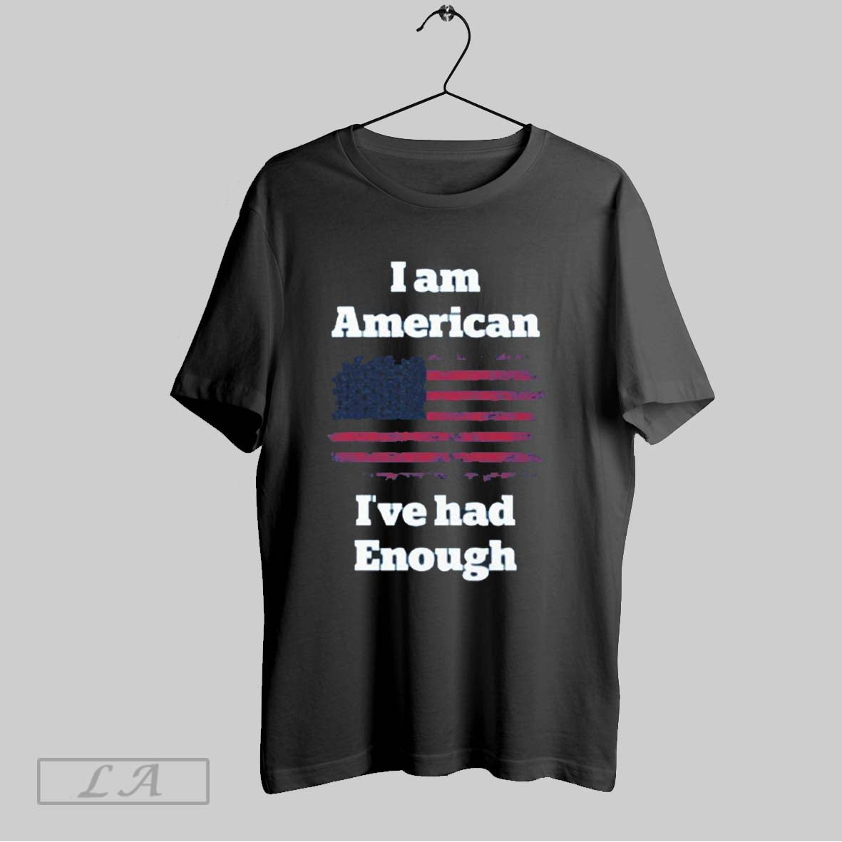 Original I Am American Ive Had Enough