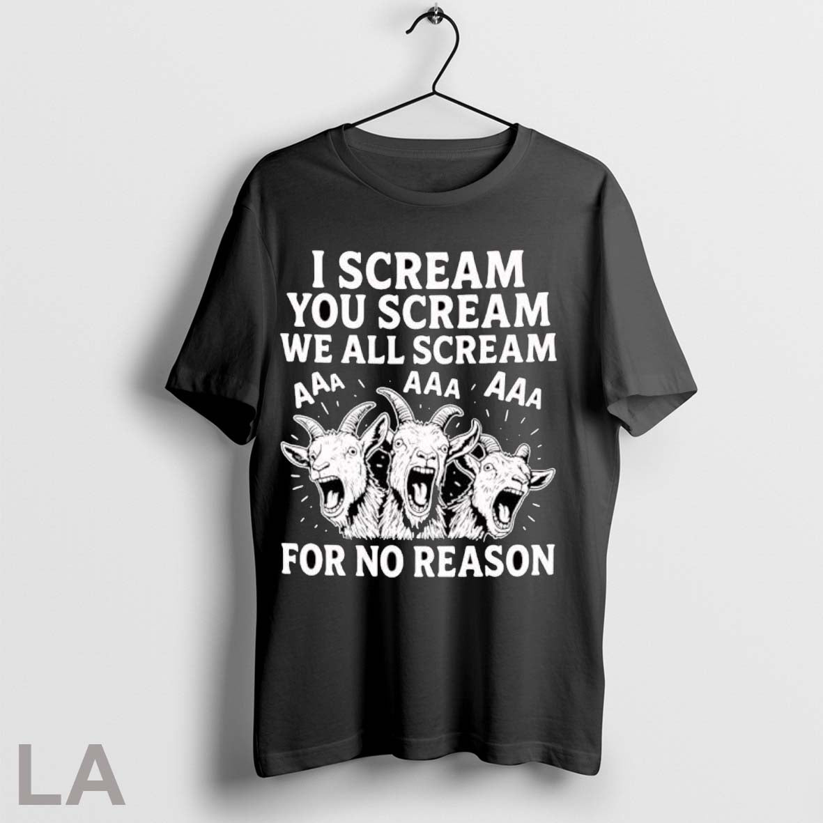 Original I Scream You Scream We All Scream For No Reason Goat T Shirt