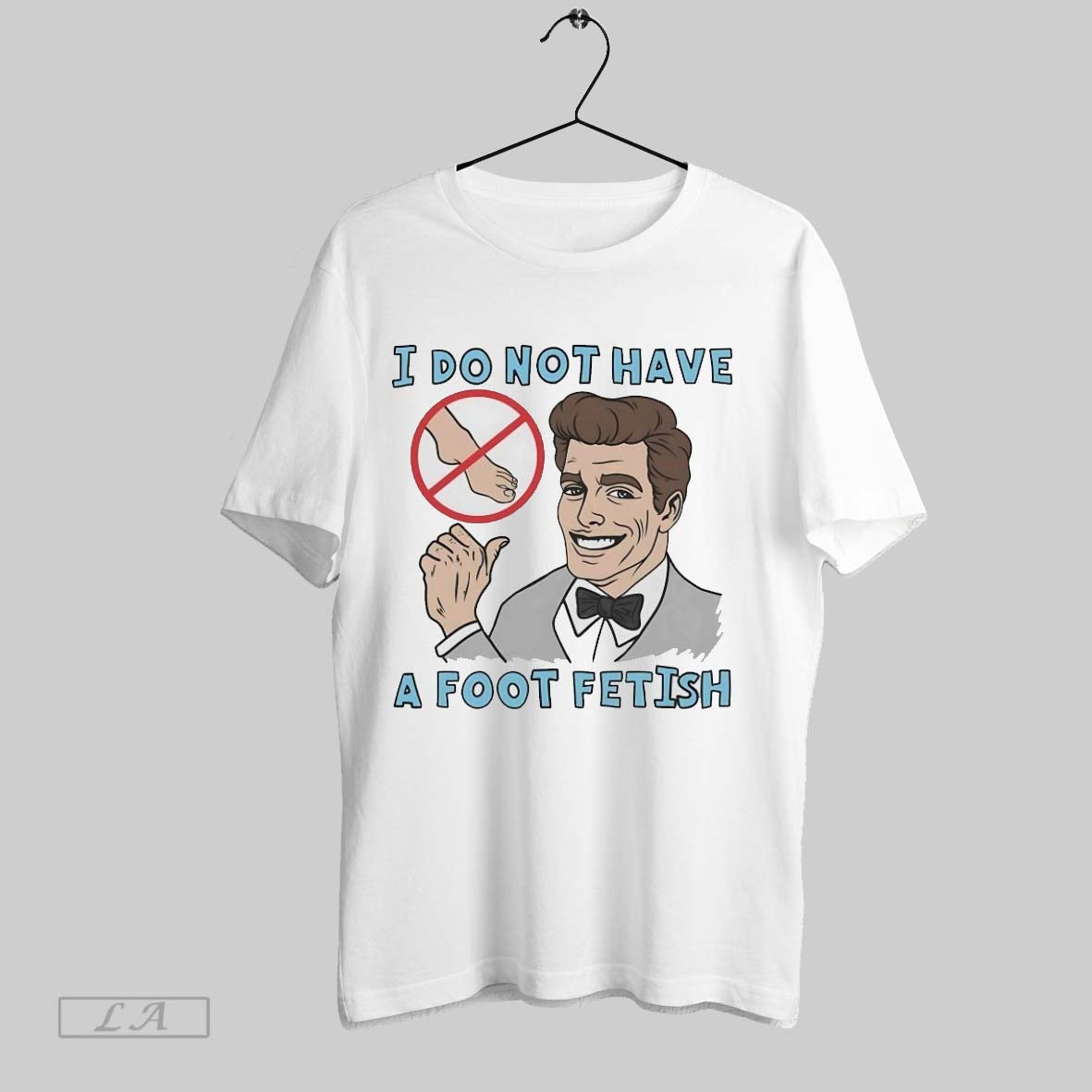 Original I Do Not Have A Foot Fetish
