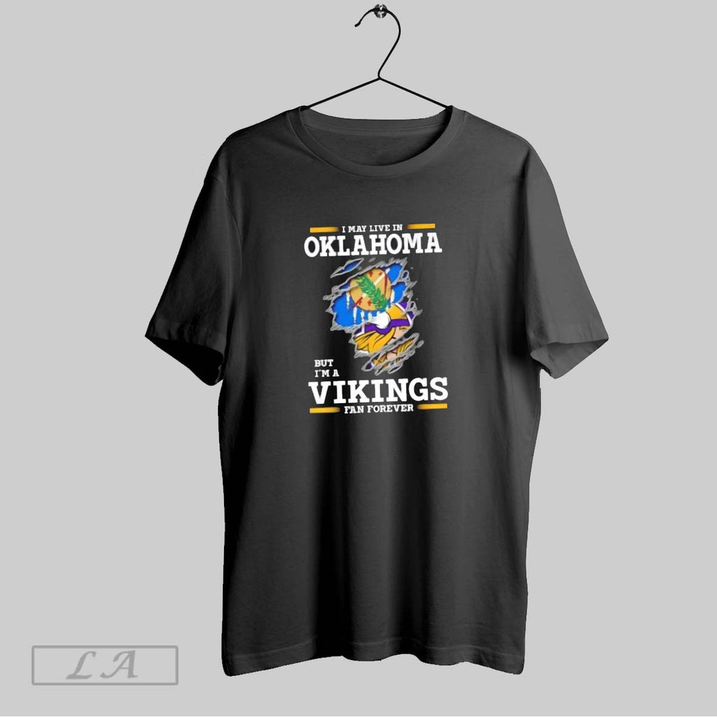 Original I May Live In Oklahoma But Im A Minnesota Vikings Fan Forever