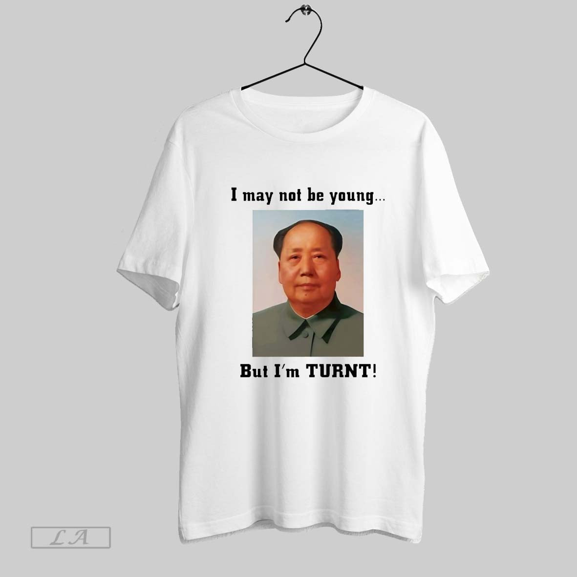 Original I May Not Be Young But Im Turnt Mao Zedong