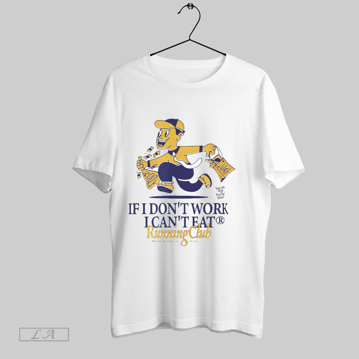 Original If I Dont Work I Cant Eat Running Club T Shirt