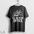 Original Ill Be In My Office Trucker Big Rig