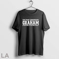 Original Im That Legendary Graham Everyone Is Talking About
