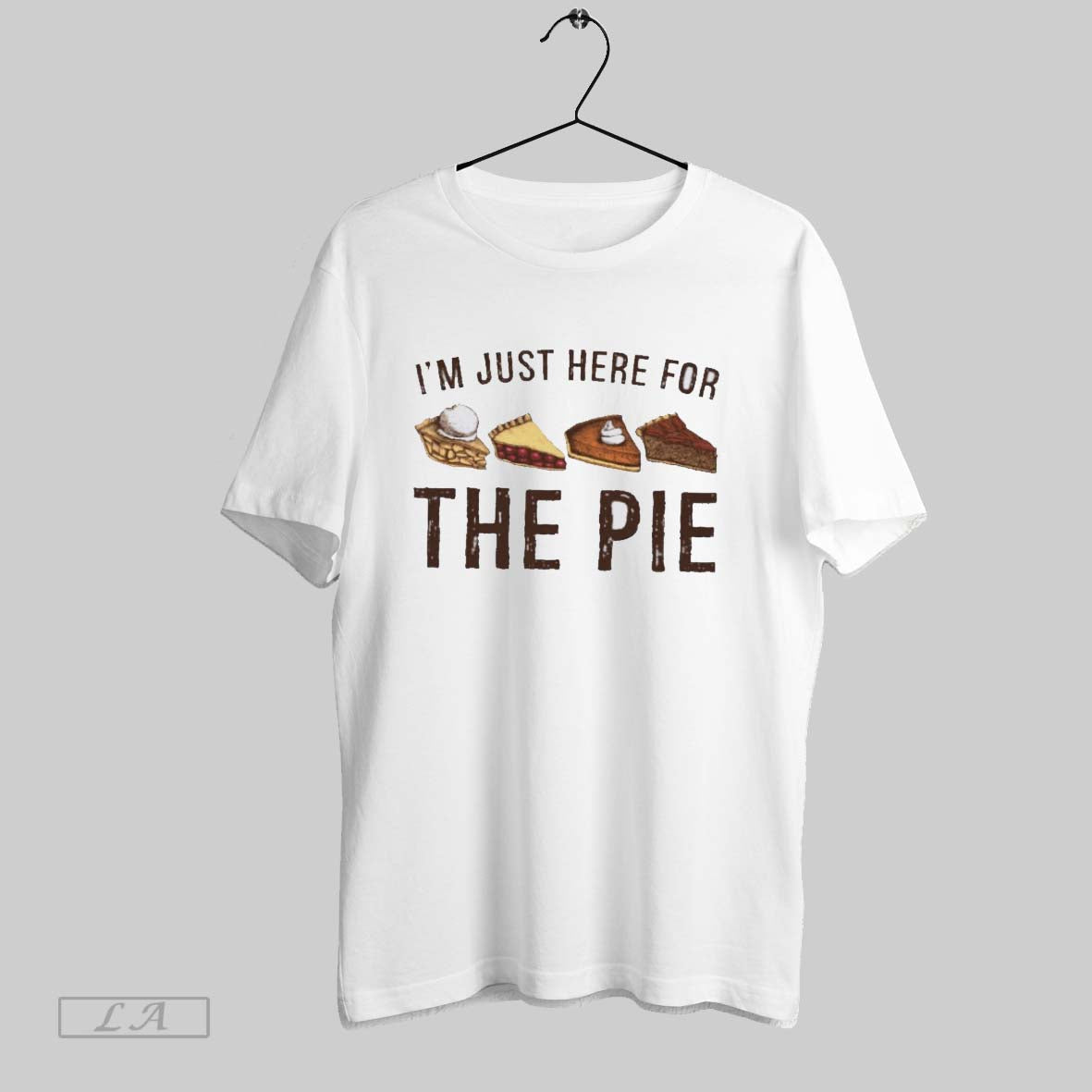 Original Im Just Here For The Pie