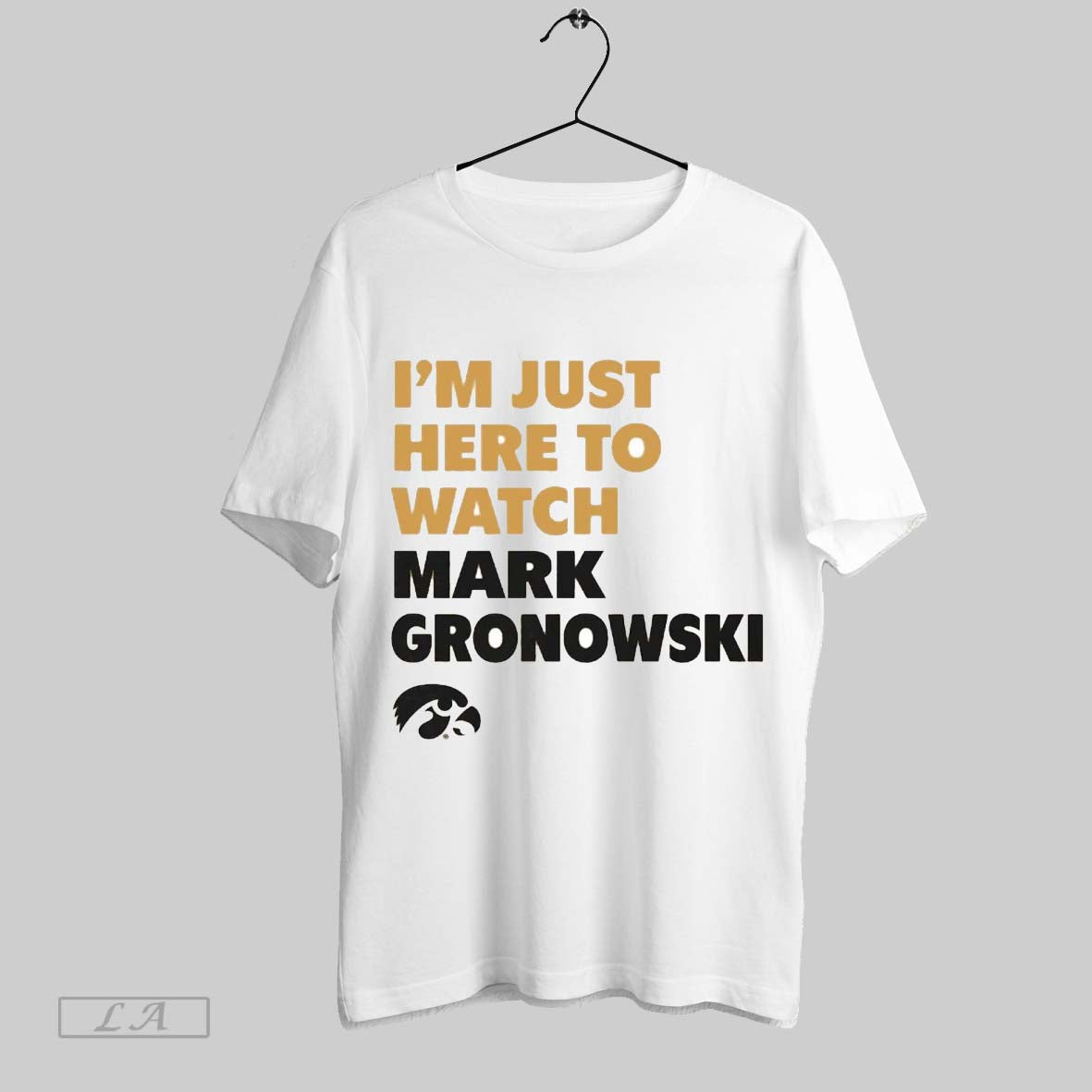 Original Im Just Here To Watch Mark Gronowski Iowa Hawkeyes