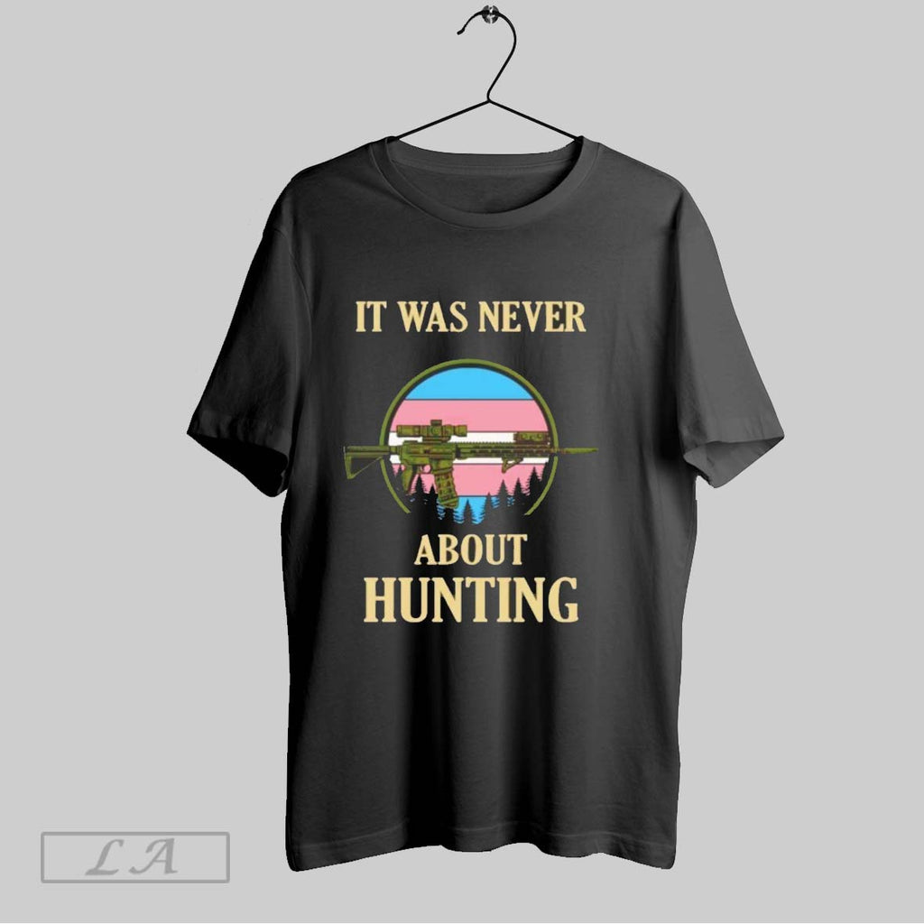 Original It Was Never About Hunting Trans Pride