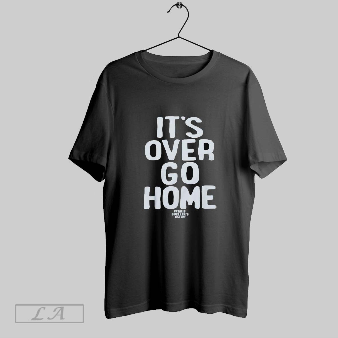Original Its Over Go Home Ferris Buellers Day Off