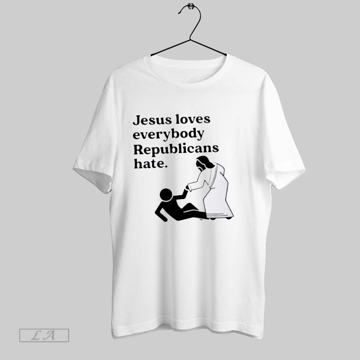 Original Jesus Loves Everybody Republicans Hate