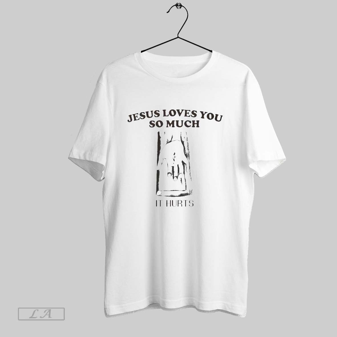 Original Jesus Loves You So Much It Hurts