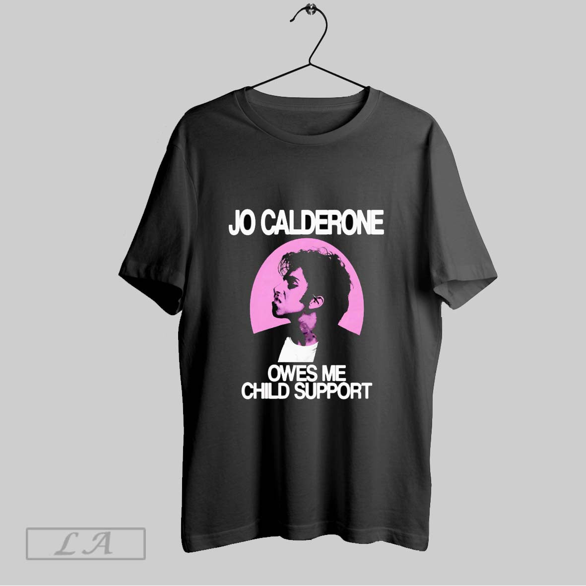 Original Jo Calderone Owes Me Child Support T Shirt