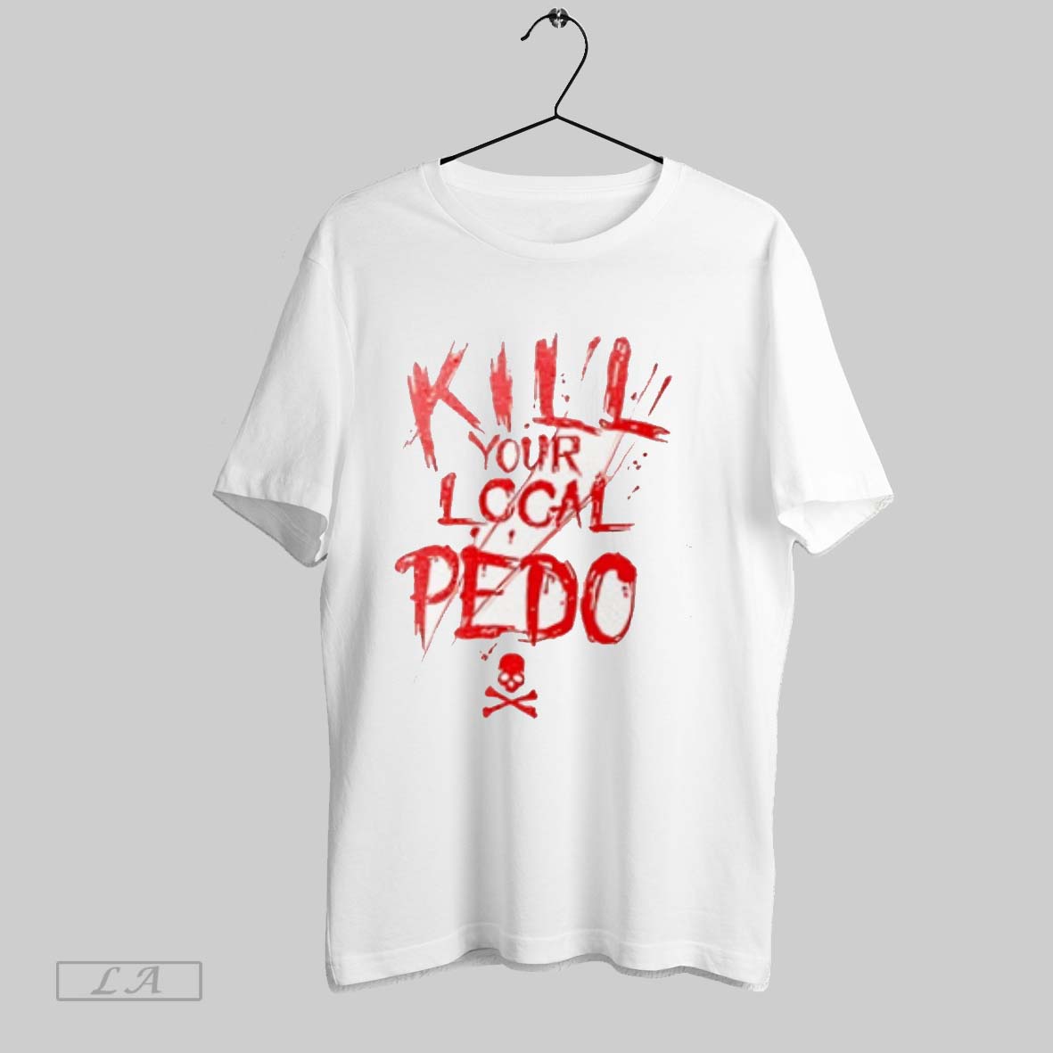 Original Kill Your Logal Pedo