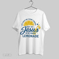 Original Life Gave Me Some Lemons But My Jesus He Be Makin Lemonade