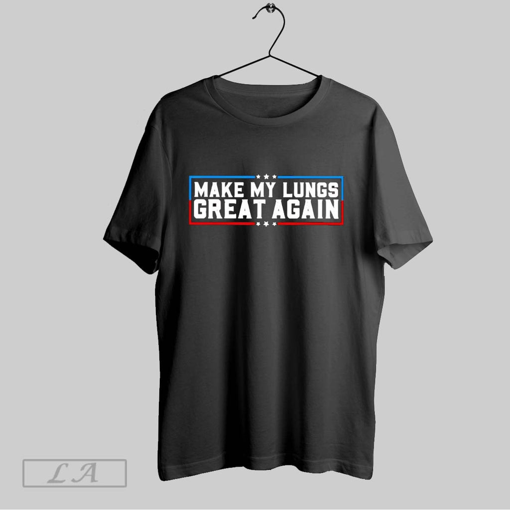Original Make My Lungs Great Again