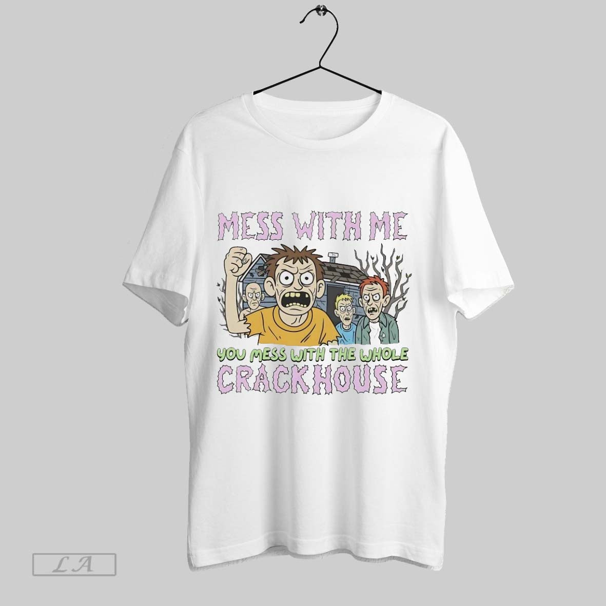 Original Mess With Me You Mess With The Whole Crackhouse