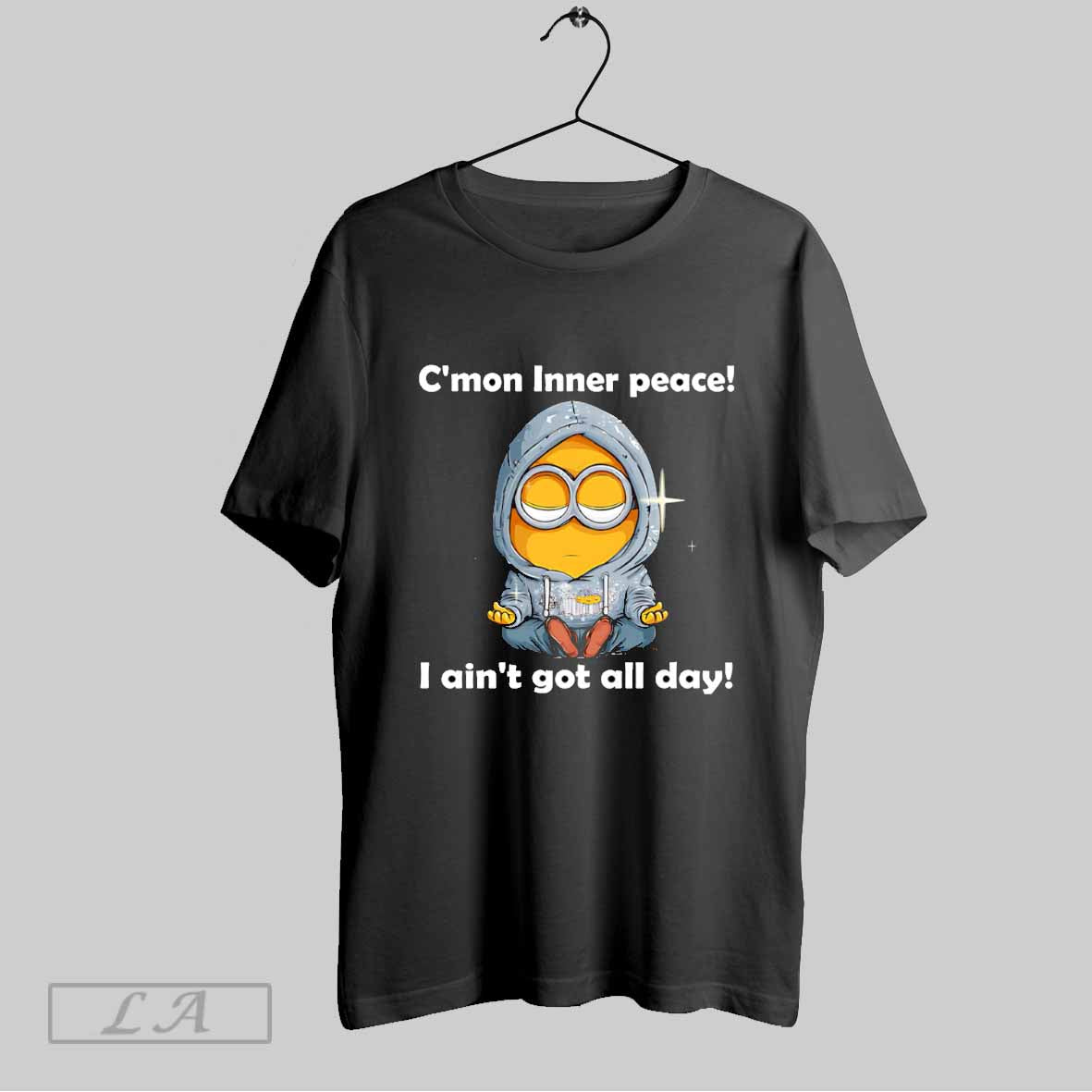 Original Minion Cmon Inner Peace I Aint Got All Day