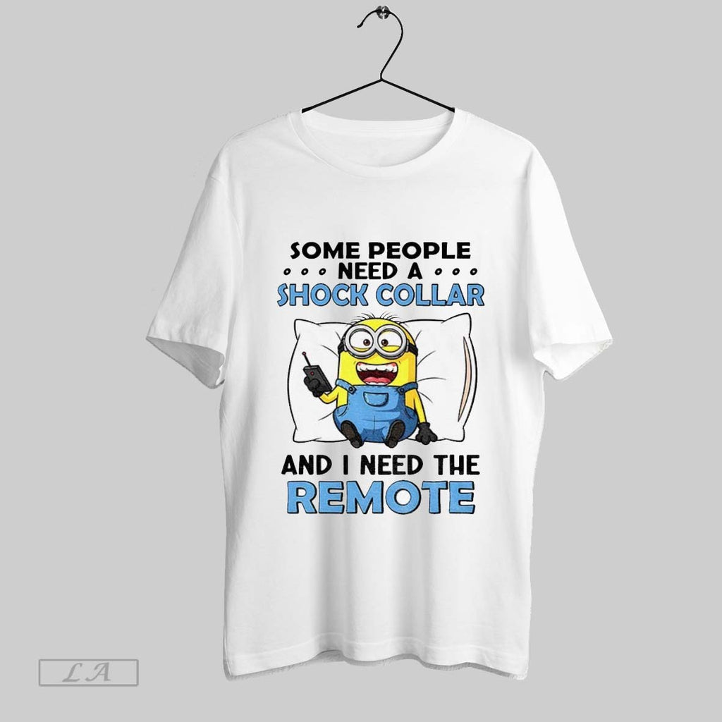 Original Minion Sleep Some People Need A Shock Collar And I Need The Remote