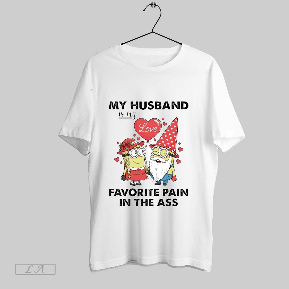 Original Minions My Husband Is My Love Favorite Pain In The Ass
