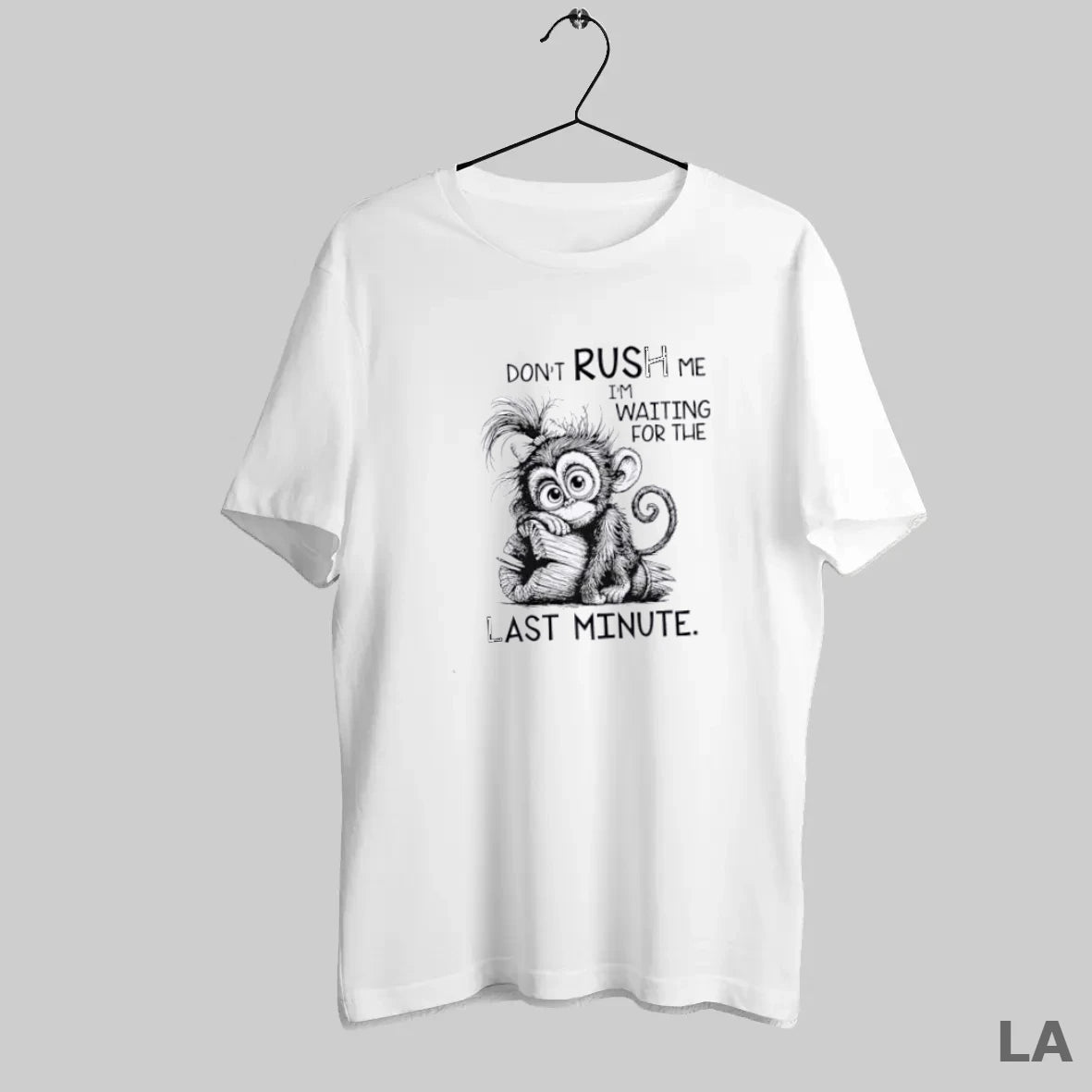 Original Monkey Dont Rush Me Im Waiting For The Last Minute