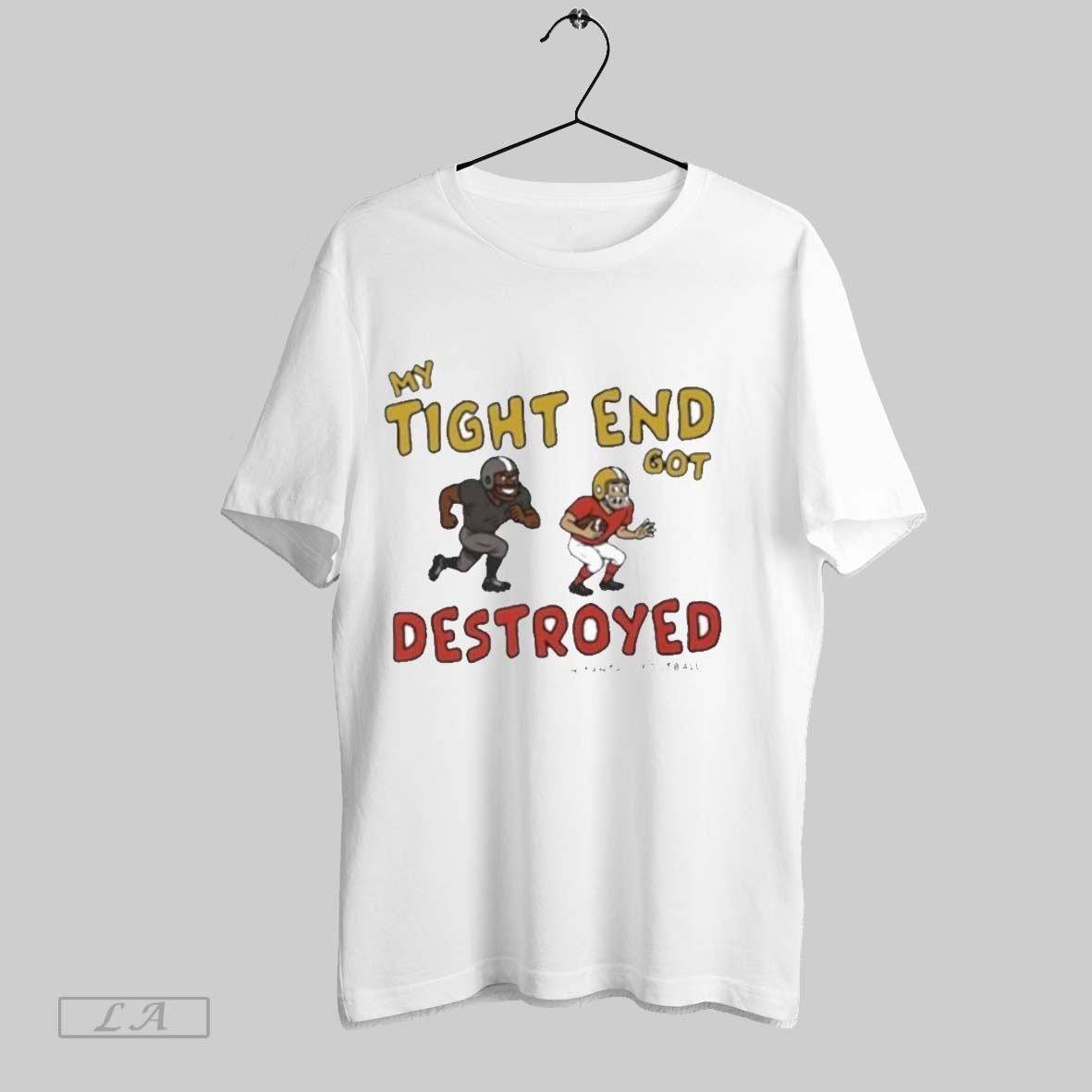 Original My Tight End Got Destroyed In Fantasy Football Shirt