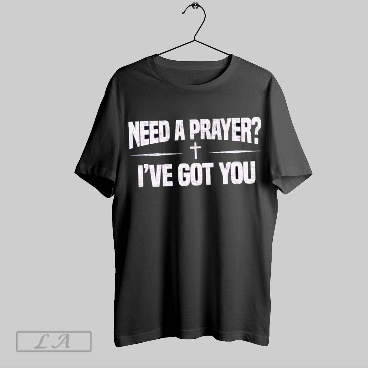 Original Need A Prayer Ive Got You